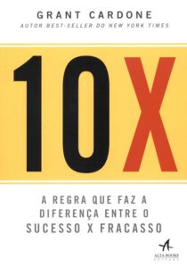 10 X A Regra que Faz a Diferença Entre o Sucesso x Fracasso