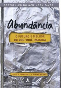 Abundância o Futuro é Melhor do que Você Imagina