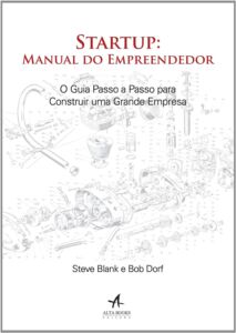 Startup: Manual do Empreendedor: O Guia Passo a Passo Para Construir Uma Grande Empresa